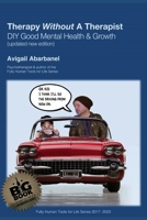 Therapy Without A Therapist: A DIY Guide to Good Mental Health & Growth B08QLGGWS1 Book Cover
