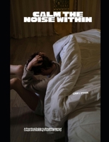 Calm the Noise Within: A Practical Guide to Breaking Mental Loops and Building Emotional Clarity B0GCHHGTQK Book Cover