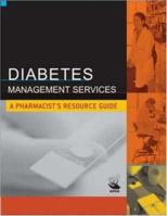 Diabetes Management Services: A Pharmacist's Resource Guide 1582120625 Book Cover