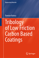 Tribology of Low Friction Carbon Based Coatings (Engineering Materials) 3031959787 Book Cover
