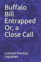 Buffalo Bill Entrapped: A Close Call 9356088500 Book Cover
