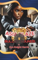 Asia Blaze: Bullet Wounds: Detective novel, Homicide detective, Crime thriller, Police procedural, Corruption, Mafia conspiracy, Female detective, Action-packed suspense, (Asia Blaze Saga) B0DSWDGSQR Book Cover