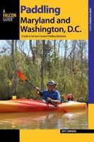 Paddling Maryland and Washington, DC: A Guide to the Area's Greatest Paddling Adventures 1493005936 Book Cover