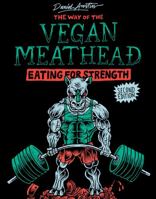 The Way of The Vegan Meathead: Eating for Strength 0999788876 Book Cover