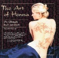 The Art of Henna: The Ultimate Body Art Book 0890879427 Book Cover