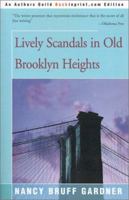Lively Scandals in Old Brooklyn Heights 0595151035 Book Cover