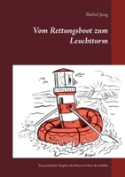 Vom Rettungsboot zum Leuchtturm: Ein persönlicher Ratgeber für Eltern im Chaos der Gefühle (German Edition) 3750437343 Book Cover