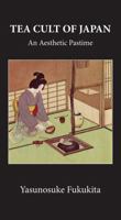 Tea Cult Of Japan: An Aesthetic Pastime 0415654343 Book Cover