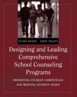 Designing and Leading Comprehensive School Counseling Programs: Promoting Student Competence and Meeting Student Needs 0534637248 Book Cover