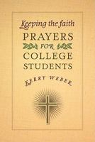 Keeping the Faith: Prayers for College Students 1585957380 Book Cover