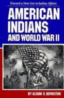 American Indians and World War II: Toward a New Era in Indian Affairs 0806131845 Book Cover