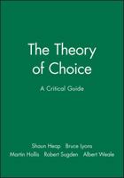 The Theory of Choice: A Critical Guide 0631183221 Book Cover
