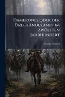 Damerones Oder Der Dreiständekampf Im Zwölften Jahrhundert... 1247488659 Book Cover