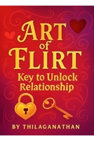 Art of Flirt: key to unlock relationship B0FNL7PSVH Book Cover