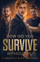 How Did You Survive Without Us? B09PPRZKDY Book Cover