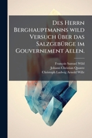 Des Herrn Uber Ghauptmanns Wild Versuch Uber Das Salzgeb Rge Im Gouvernement Aelen 117855838X Book Cover