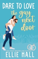 Dare to Love the Guy Next Door B09FCB1191 Book Cover