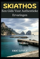 SKIATHOS: Een Gids Voor Authentieke Ervaringen (Dutch Edition) B0GHS1HR79 Book Cover