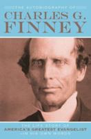 Autobiography of Charles G. Finney, The, repack: The Life Story of Americas Greatest EvangelistIn His Own Words 0871230100 Book Cover