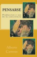 Pensarse: Produccion y USO de La Consciencia 1518764274 Book Cover