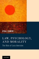 Law, Psychology, and Morality: The Role of Loss Aversion 0199972052 Book Cover
