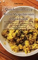 Quick and Easy Keto Vegetarian Cookbook: Lose Weight and Feel Great with Fast and Easy to Do Ketogenic Vegetarian Recipes 1801934509 Book Cover