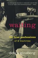 Waiting: The True Confessions of a Waitress 0060194790 Book Cover