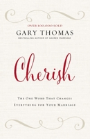 Cherish: The One Word That Changes Everything for Your Marriage 0310347262 Book Cover