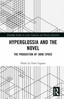 Hyperglossia and the Novel: The Procuction of (Non) Space (Routledge Studies in Latin American and Iberian Literature) 1032976225 Book Cover