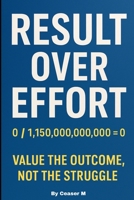 Results Over Effort: Your effort got you here. Your results will take you there. (Freedom Over Norms) B0FDVDX9WB Book Cover