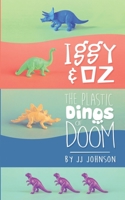 Iggy & Oz- The Plastic Dinos of Doom 1075261813 Book Cover