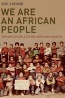 We Are an African People: Independent Education, Black Power, and the Radical Imagination 0190055537 Book Cover