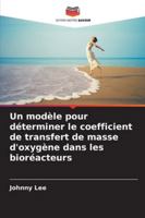 Un modèle pour déterminer le coefficient de transfert de masse d'oxygène dans les bioréacteurs (French Edition) 6207166159 Book Cover