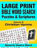 LARGE PRINT - Bible Word Search Puzzles with Scriptures, Volume 9: Christian Hymns (LARGE PRINT - Bible Word Search Puzzles and Scriptures) 1986513823 Book Cover