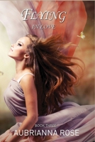 Flying In Love: Where there is Love, there is Life.... 1720773106 Book Cover
