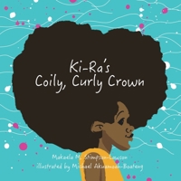 Ki-Ra's Coily, Curly Crown 1916406785 Book Cover