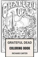 Grateful Dead Coloring Book: Californian Rock Band American Legends Jerry Garcia and Bob Weir Inspired Adult Coloring Book 154660894X Book Cover