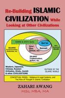 Re-Building Islamic Civilization While Looking at Other Civilizations 1543746187 Book Cover