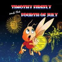 Timothy Firefly and the Fourth of July 1612250491 Book Cover