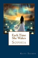 Each Time She Wakes: Sophia 0990457206 Book Cover