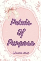 Petals of Purpose: A Journey Through Culture, Courage, and the Heart B0F9TKMT2G Book Cover