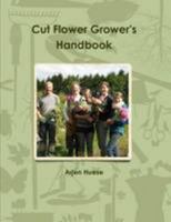 Cut Flower Grower's HandArjen Huese 1291193243 Book Cover