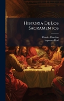 Historia De Los Sacramentos (Spanish Edition) 1024552063 Book Cover