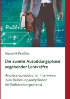 Die zweite Ausbildungsphase angehender Lehrkräfte: Analyse episodischer Interviews zum Belastungsempfinden im Vorbereitungsdienst (German Edition) 3750426295 Book Cover