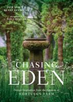 Chasing Eden: Design Inspiration from the Gardens at Hortulus Farm 160469873X Book Cover