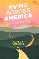 RVing Across America: A Quest to Visit All 50 States B0B1ZPB3B9 Book Cover
