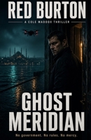 Ghost Meridian: A Cole Maddox Thriller B0H6GQPWTS Book Cover