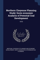Northern Cheyenne planning study: socio-economic analysis of potential coal development 1377026310 Book Cover