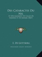 Des Cataractes Du Nil: Et Specialement De Celles De Hannek Et De Kaybar (1867) 1168322235 Book Cover
