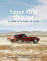 Never Stop Driving: A Better Life Behind the Wheel 0760363412 Book Cover